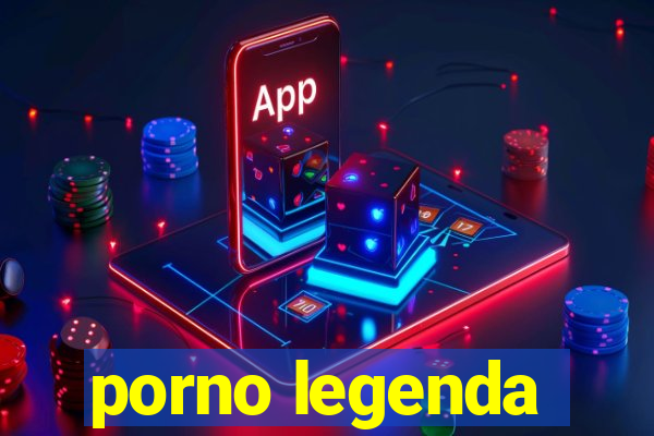 porno legenda